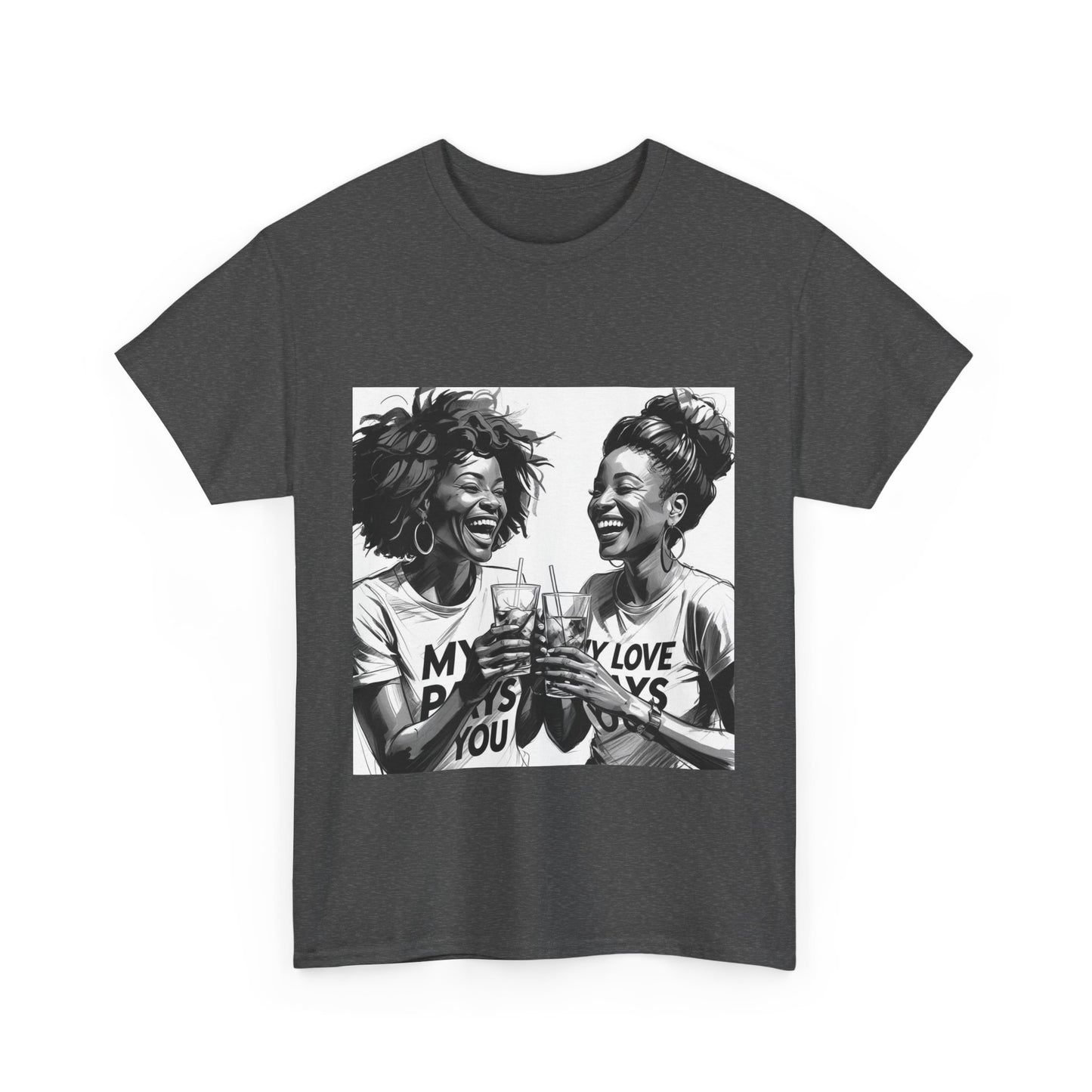 Best Friend Tee Shirt for Adulting Women - My Love Pays You - Style 7