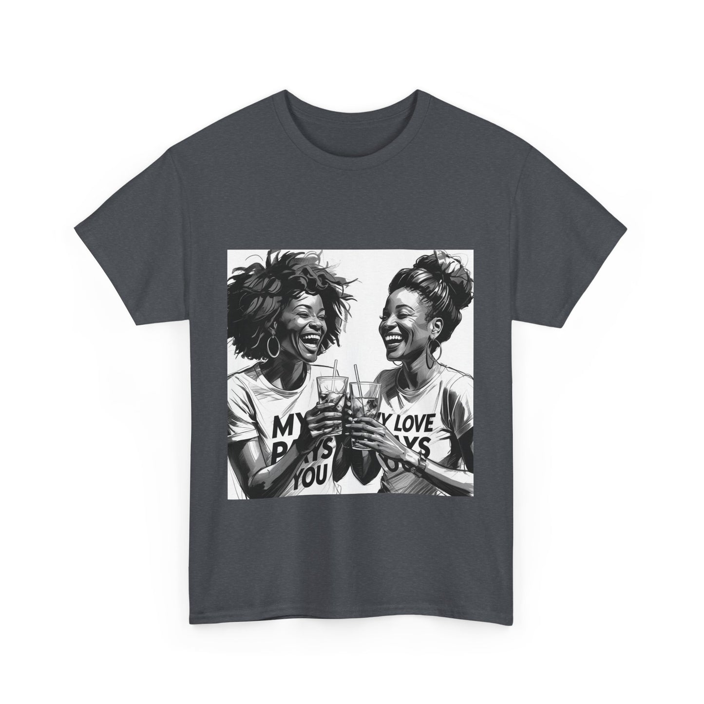 Best Friend Tee Shirt for Adulting Women - My Love Pays You - Style 7