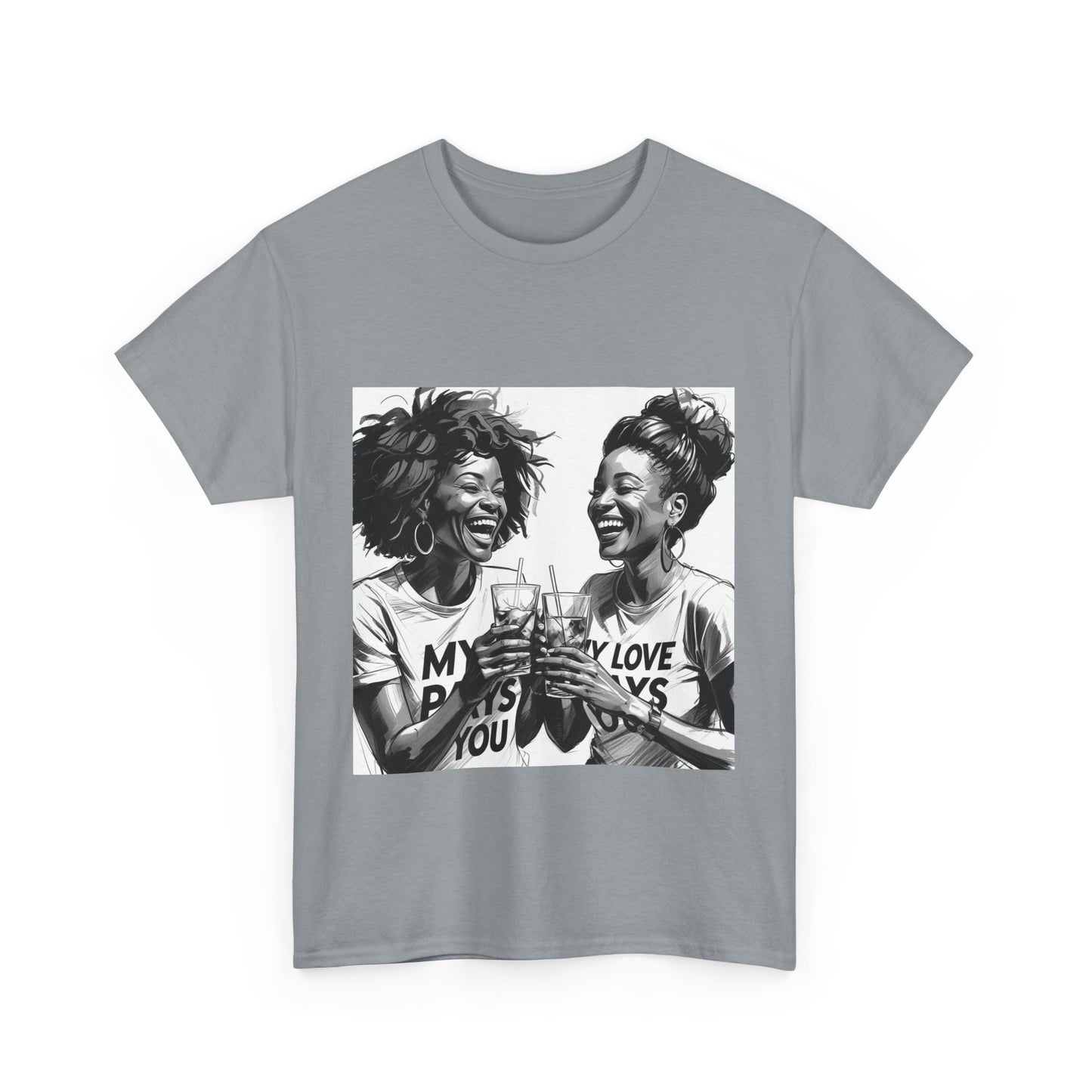 Best Friend Tee Shirt for Adulting Women - My Love Pays You - Style 7