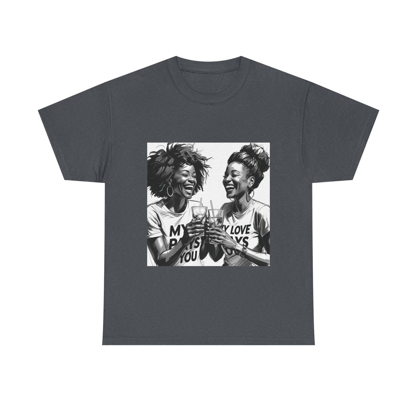 Best Friend Tee Shirt for Adulting Women - My Love Pays You - Style 7